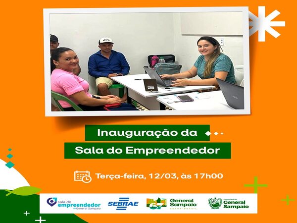 MOMENTO DE INAUGURAÇÃO DA SALA DO EMPREENDEDOR NO MUNICÍPIO DE GENERAL SAMPAIO-CE.